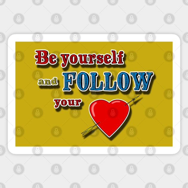 Be yourself, follow your heart Magnet by RiverPhildon